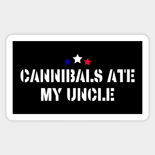 Cannibals-Ate-My-Uncle Magnet